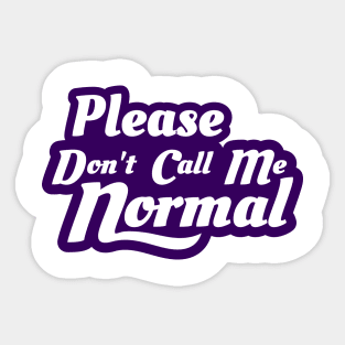 Please Don't Call Me Normal Sticker